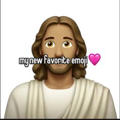 jesus with the words my new favorite emoji in front of him and a heart