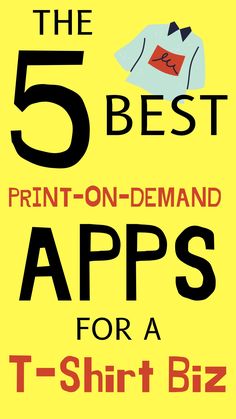 the 5 best print - on - demand apps for a t - shirt biz