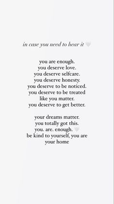 a poem written in black and white with the words you are enough to be loved