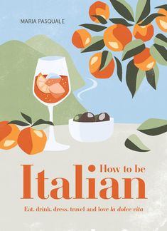 the cover of how to be italian with an orange tree and bowl of fruit in the background