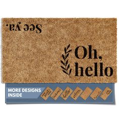 a door mat with the words, ooh hello and more designs inside on it