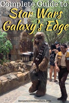 the complete guide to star wars galaxy's edge, including chew - oo