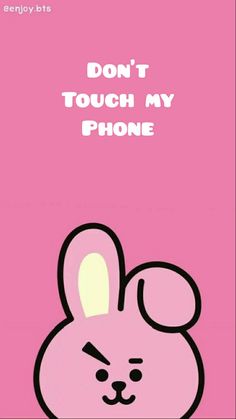 an image of a pink bunny with the words don't touch my phone on it