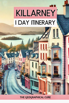 Pinterest pin graphic for one day in Killarney itinerary Killarney National Park Ireland, Magical Ireland, Muckross House, Colorful Town