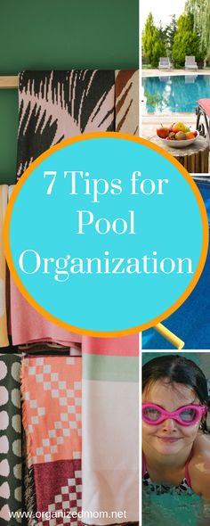 a collage of photos with the words 7 tips for pool organization