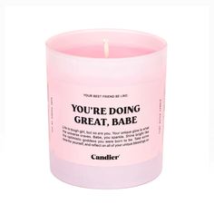 a pink candle that says you're doing great, babe