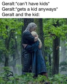 a man hugging a woman in the woods with text that reads, gerat can't have kids gerat gets a kid always grati and the kid