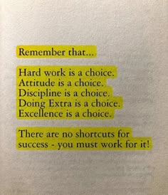 a piece of paper with some type of text on it that says, remember that hard work is a choice attitude is a choice doing extra is a choice excellence is a choice