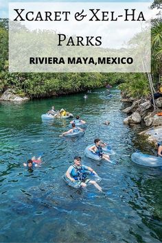 people are floating on inflatable rafts down a river with text reading xcaret & xcel - ha parks riviera, mexico