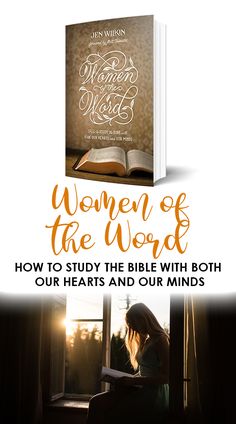 woman of the word how to study the bible with both our hearts and our minds