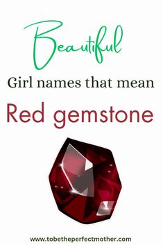 a red gemstone with the words beautiful girl names that mean red gemstone on it