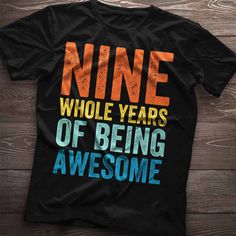 a t - shirt with the words ten whole years of being awesome on it's chest