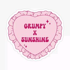 a pink heart shaped sticker with the words grumpy x sunshine on it