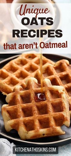 a waffle being drizzled with syrup on it and the words unique oats recipes that aren't oatmeal