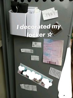 a refrigerator door with magnets and papers on it that says, i decorated my locker x