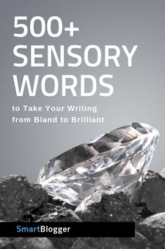 a diamond sitting on top of rocks with the words, 500 + sensory words to take your writing from bland to brilliant