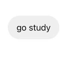 the words go study are written in black on a white speech bubble that says,'go study '