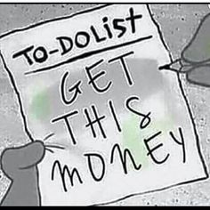 a sign that says to do list get this money