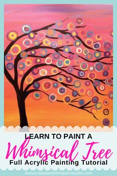 a painting with the words learn to paint a whimsical tree full acrylic painting