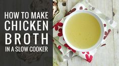 chicken broth in a slow cooker with text overlay that reads how to make chicken broth in a slow cooker