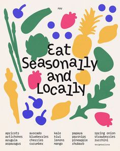 a poster with the words eat seasonal and locally