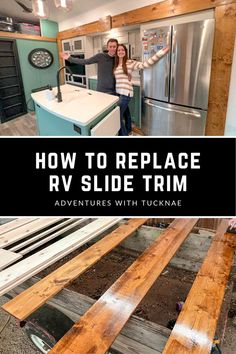 two people standing in a kitchen with the words how to replace rv slide trim