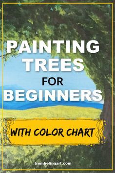 the title for painting trees for beginners with color chart and text overlays