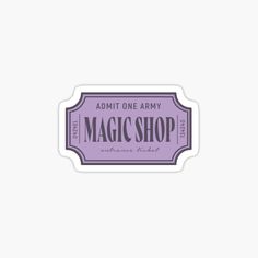 a purple sticker with the words, admit one army magic shop in front of it