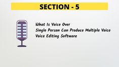 a microphone with the words section 5 what is voice over single person can produce multiple voice voice editing software