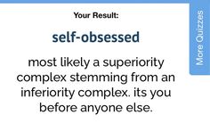 an ad for self - obsesed com with the caption'most likely a superficiality complex from an inferiority complex it is you before anyone else