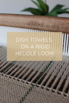 dish towels on a rug with text overlay that reads dish towels on a rug heddle loom