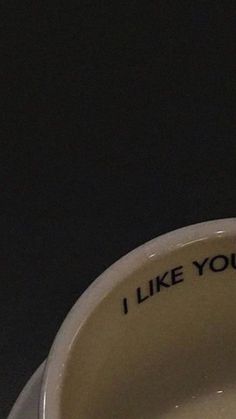 a white porcelain bowl with writing on it that says, i like you so much