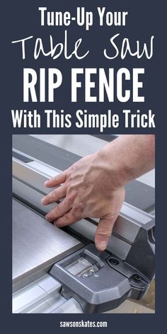 someone using a table saw to cut fabric with the words, time - up your table saw rip fence with this simple trick