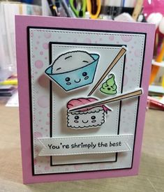 a card with sushi and chopsticks on it, says you're shrimpily the best