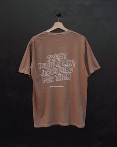 Treat People Like Jesus Died for Them “Espresso” Tee – Proclamation Coalition Church Shirt, Treat People, Christian Tees, Jesus Shirts, The Gospel