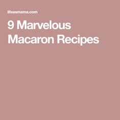 the text reads, 9 marvelous macaron recipes on a pink background with an image of