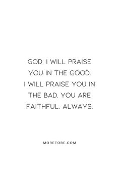 a quote that says god, i will praise you in the good