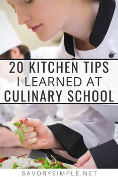 a woman is preparing food in the kitchen with text overlay that reads 20 kitchen tips i learned at culinary school