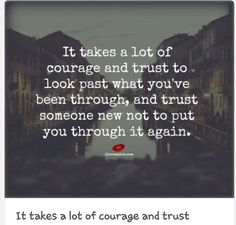 an image of a quote on the back of a cell phone that reads, it takes a lot of courage and trust to look past what you've