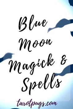 the words blue moon, magick and spells are in front of a white background