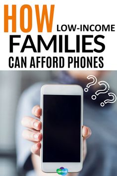 a person holding up a smart phone with the text how low - in - income families can