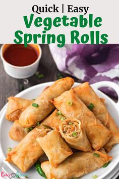 vegetable spring rolls on a plate with dipping sauce in the background and text overlay reading quick easy vegetable spring rolls