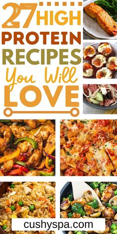 the collage shows different types of food and text that reads 27 high protein recipes you will love