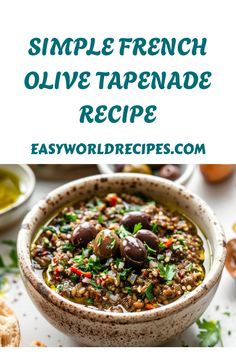 a bowl full of olive tapenade soup with bread on the side and text overlay that reads simple french olive tapenade recipe