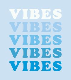 the words vibes, vibes and vibes written in blue on a light blue background