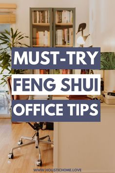 an office with the words must - try feng shui office tips