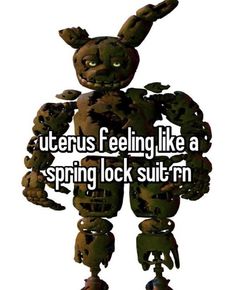 a creepy looking stuffed animal with the words uterous feeling like a spring lock suit'n