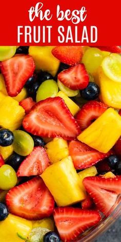 the best fruit salad is made with fresh strawberries, pineapples, grapes, and kiwi