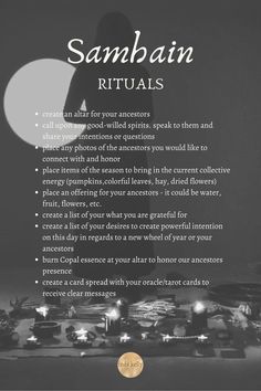 create an altar for your ancestors
call upon any good-willed spirits. speak to them and share your intentions or questions
place any photos of the ancestors you would like to connect with and honor 
place items of the season to bring in the current collective energy 
place an offering for your ancestors
create a list of your what you are grateful for 
create a list of your desires to create powerful intention
burn Copal essence at your altar
create a card spread with your oracle/tarot cards Samhain Associations, Friday 13th Ritual, Offerings For Samhain, Rituals For Samhain, Samhain Release Ritual, Samhain Ancestor Ritual, Simple Samhain Ritual, Spells For Samhain, Samhain Ritual Ideas