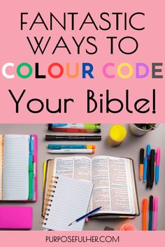 an open bible, pens and markers with the words fantastic ways to color code your bible